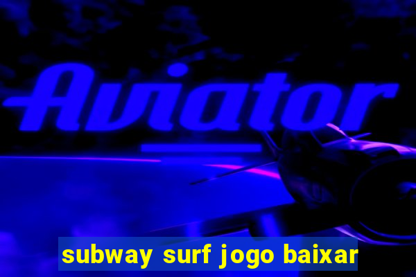 subway surf jogo baixar